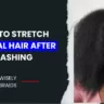 How To Stretch Natural Hair After Washing