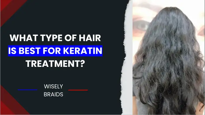 What Type Of Hair Is Best For Keratin Treatment